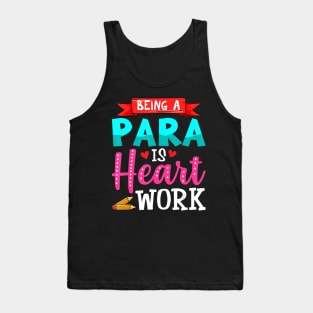 Being A Para Is Heart Work Cute Paraprofessional Gifts Tank Top